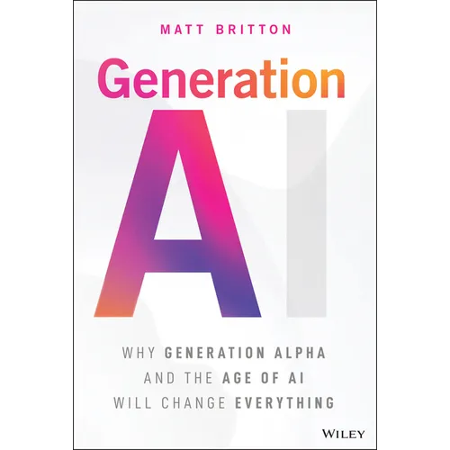Generation AI: Why Generation Alpha and the Age of AI Will Change Everything - Hardcover