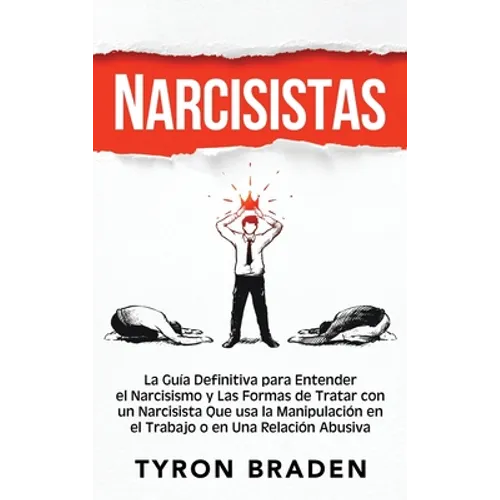 Narcisistas: La guía definitiva para entender el narcisismo y las formas de tratar con un narcisista que usa la manipulación en el - Hardcover