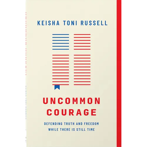 Uncommon Courage: Defending Truth and Freedom While There Is Still Time - Paperback