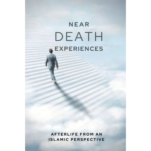 Near-death Experiences: Afterlife from an Islamic perspective - Paperback