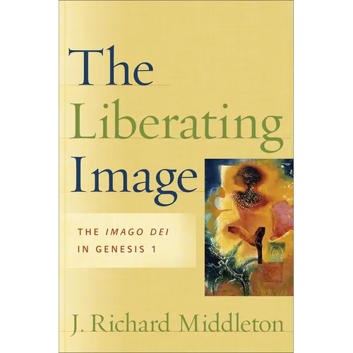 The Liberating Image: The Imago Dei in Genesis 1 - Paperback