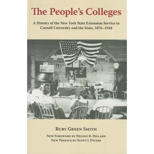 The People's Colleges: A History of the New York State Extension Service in Cornell University and the State, 1876-1948 - Paperback