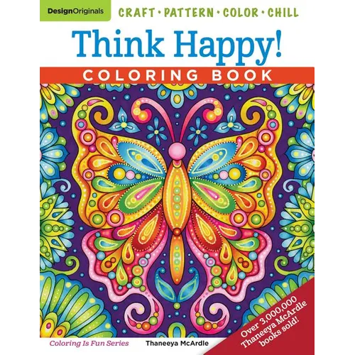 Think Happy! Coloring Book: Craft, Pattern, Color, Chill - Paperback
