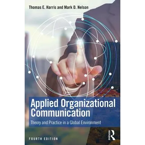 Applied Organizational Communication: Theory and Practice in a Global Environment - Paperback
