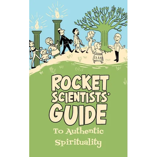 Rocket Scientists' Guide to Authentic Spirituality - Paperback