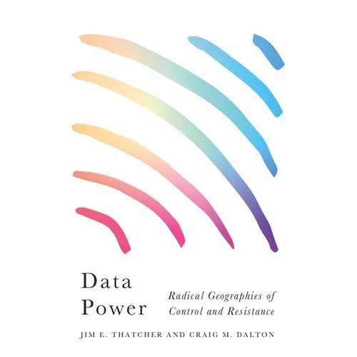 Data Power: Radical Geographies of Control and Resistance - Hardcover
