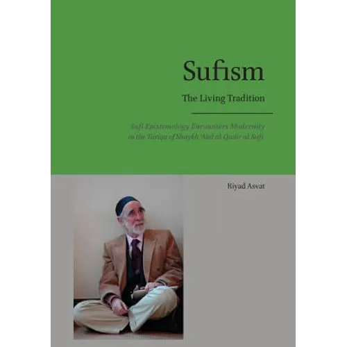 Sufism - The Living Tradition: Sufi Epistemology Encounters Modernity in the Tariqa of Shaykh 'Abd al-Qadir al-Sufi - Paperback