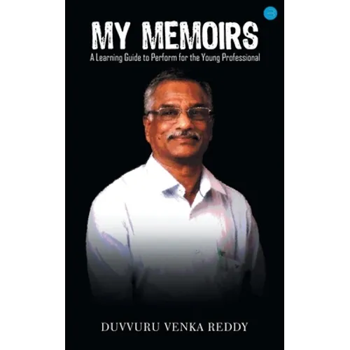 My Memoirs: A learning Guide to Performance for the Young Professional - Paperback