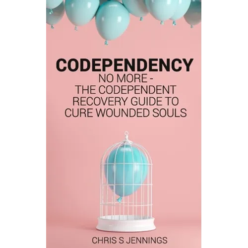 Codependency: No more - The codependent recovery guide to cure wounded souls - Paperback