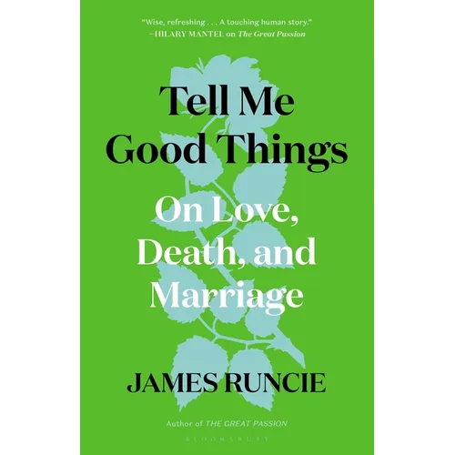Tell Me Good Things: On Love, Death, and Marriage - Hardcover