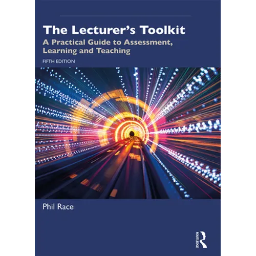 The Lecturer's Toolkit: A Practical Guide to Assessment, Learning and Teaching - Paperback