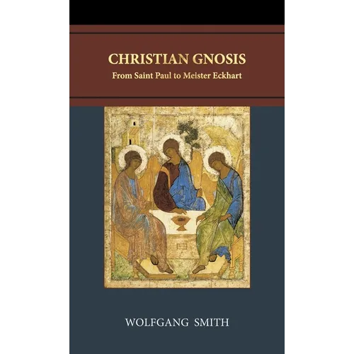 Christian Gnosis: From Saint Paul to Meister Eckhart - Hardcover