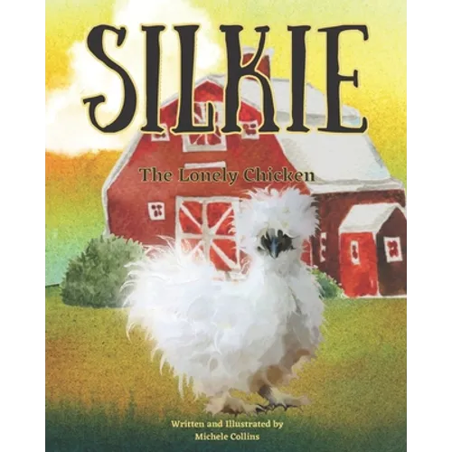 Silkie the Lonely Chicken - Paperback