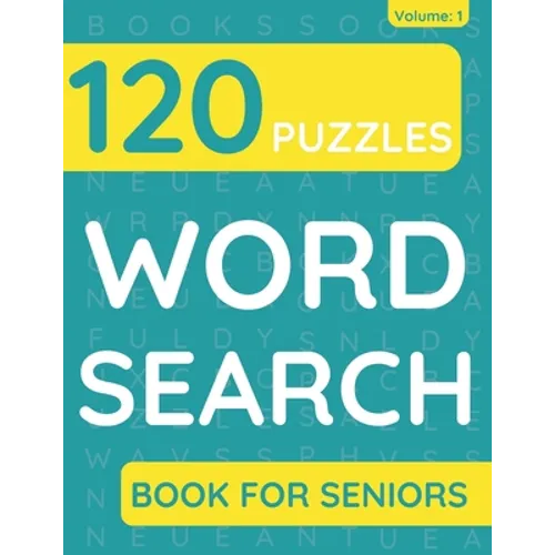 Word Search Book For Seniors: 120 Word Search Puzzles For Adults & Seniors (Volume: 1) - Paperback