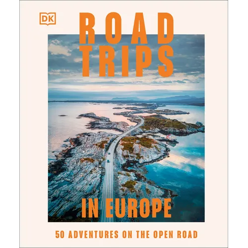 Road Trips in Europe: 50 Adventures on the Open Road - Hardcover