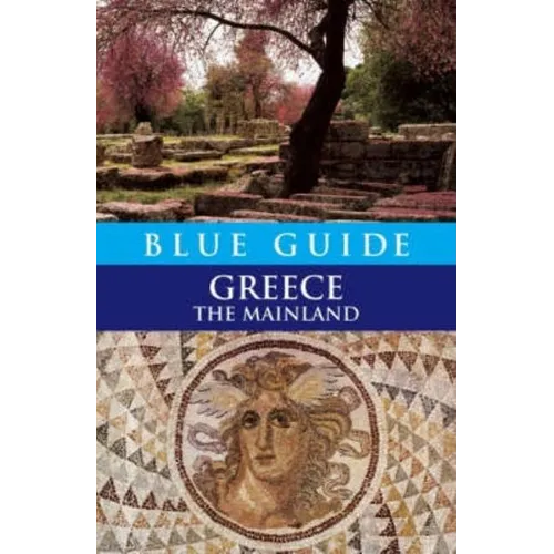 Blue Guide Greece The Mainland - Paperback