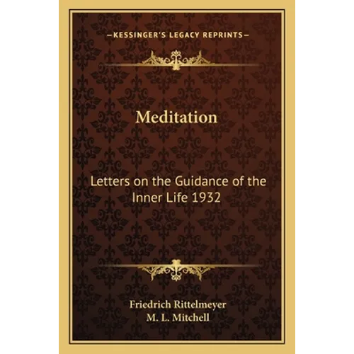 Meditation: Letters on the Guidance of the Inner Life 1932 - Paperback
