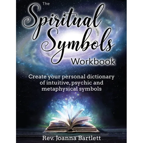 The Spiritual Symbols Workbook: Create your personal dictionary of intuitive, psychic and metaphysical symbols - Paperback