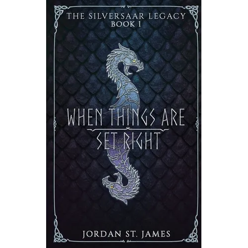 When Things Are Set Right: The Silversaar Legacy: Book 1 - Paperback