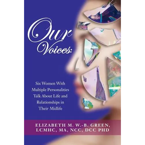 Our Voices: Six Women With Multiple Personalities Talk About Life and Relationships in Their Midlife - Paperback