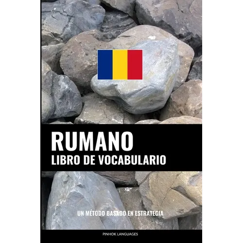 Libro de Vocabulario Rumano: Un Método Basado en Estrategia - Paperback