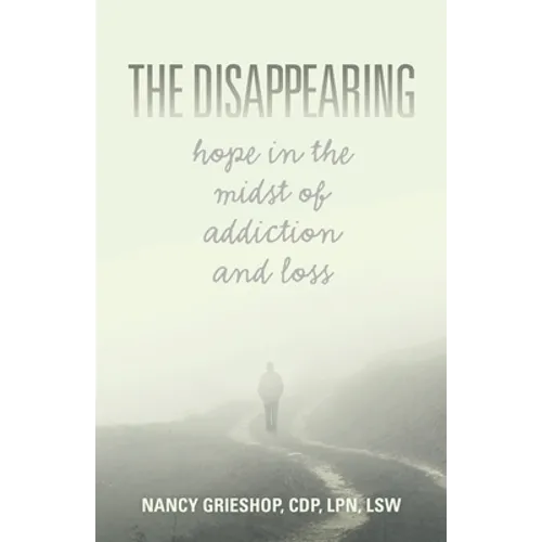 The Disappearing: Hope in the Midst of Addiction and Loss - Paperback