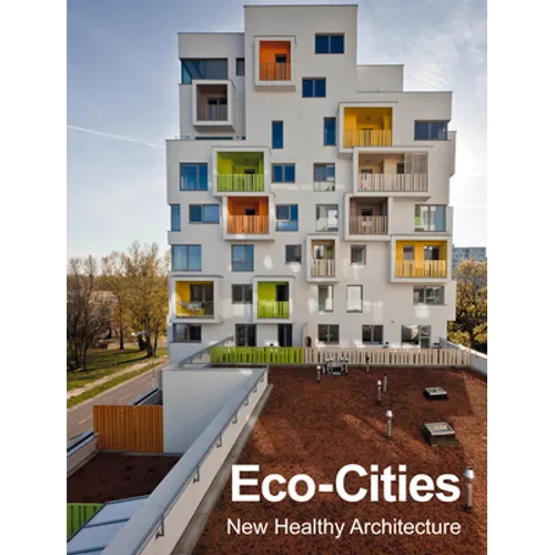 Eco-Cities: New Healthy Architecture - Hardcover