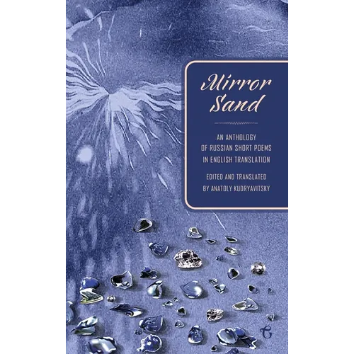 Mirror Sand: An Anthology of Russian Short Poems in English Translation (A Bilingual Edition) - Hardcover