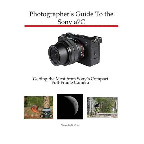 Photographer's Guide to the Sony a7C: Getting the Most from Sony's Compact Full-Frame Camera - Paperback