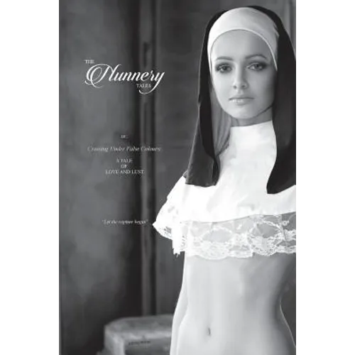 The Nunnery Tales: Or; Cruising Under False Colours: A Tale of Love and Lust - Paperback