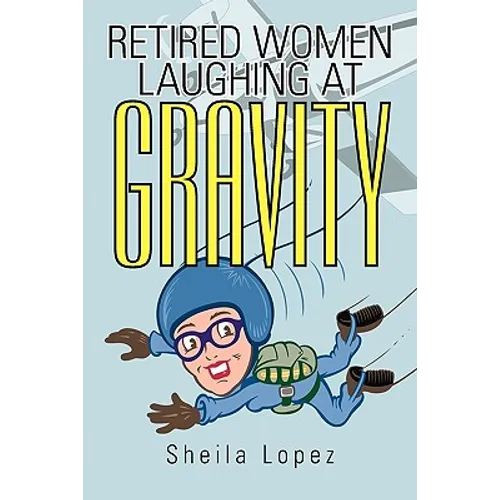 Retired Women-Laughing at Gravity - Paperback