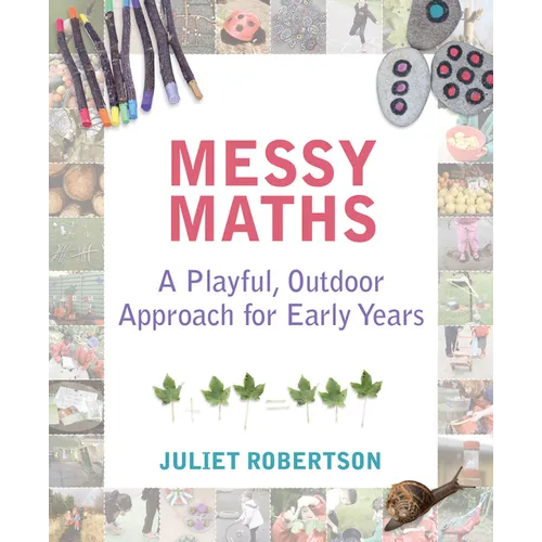 Messy Maths: A Playful, Outdoor Approach for Early Years - Paperback