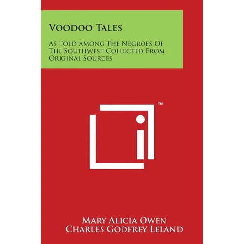 Voodoo Tales: As Told Among the Negroes of the Southwest Collected from Original Sources - Paperback