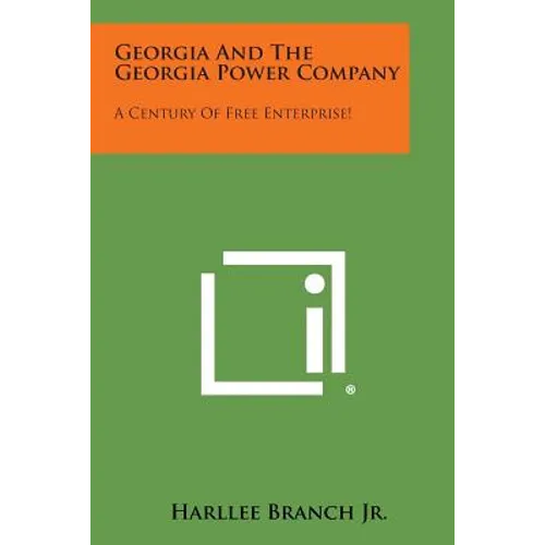 Georgia And The Georgia Power Company: A Century Of Free Enterprise! - Paperback