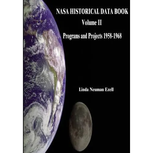 NASA Historical Data Book: Volume II: Programs and Projects 1958-1968 - Paperback