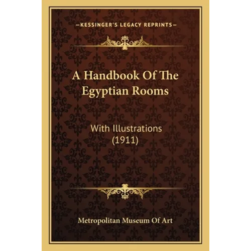 A Handbook Of The Egyptian Rooms: With Illustrations (1911) - Paperback