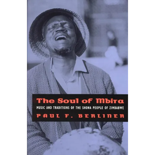 The Soul of Mbira: Music and Traditions of the Shona People of Zimbabwe - Paperback
