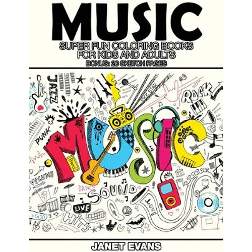 Music: Super Fun Coloring Books for Kids and Adults (Bonus: 20 Sketch Pages) - Paperback