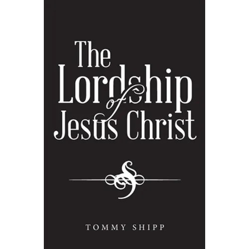 The Lordship of Jesus Christ - Paperback