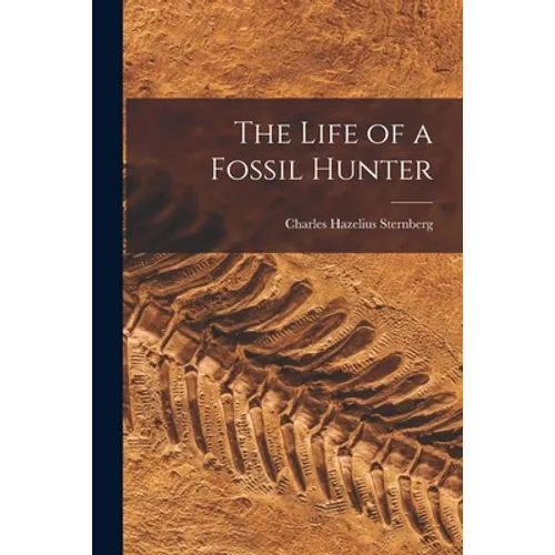 The Life of a Fossil Hunter - Paperback
