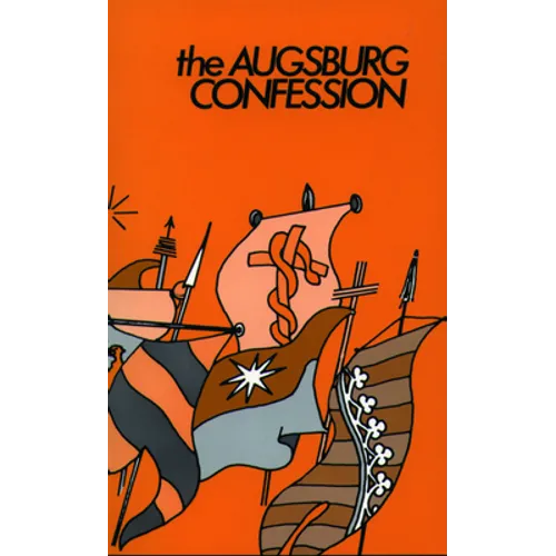 The Augsburg Confession: Confession of Faith by Princes & Cities to Charles the V in 1530 - Paperback