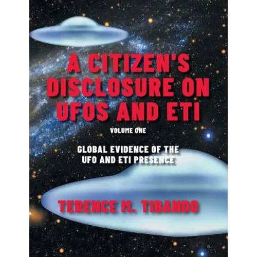 A Citizen's Disclosure on UFOs and ETI: Global Evidence of the UFO and ETI Presence (Volume 1) - Paperback