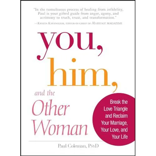 You, Him and the Other Woman: Break the Love Triangle and Reclaim Your Marriage, Your Love, and Your Life - Paperback