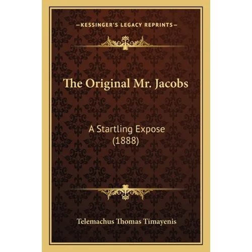 The Original Mr. Jacobs: A Startling Expose (1888) - Paperback