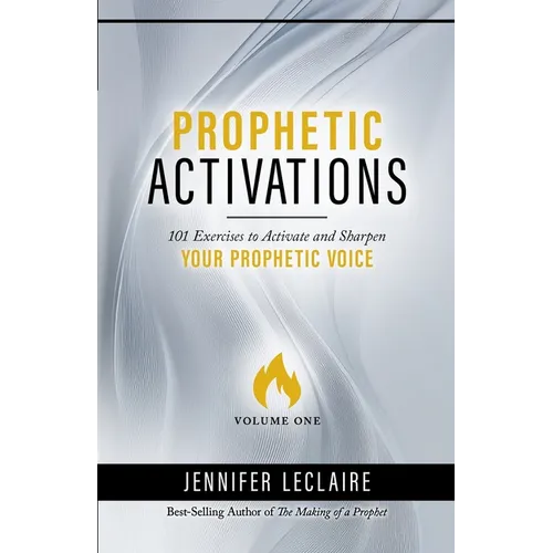 Prophetic Activations: 101 Exercises to Activate and Sharpen Your Prophetic Voice - Paperback