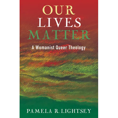 Our Lives Matter: A Womanist Queer Theology - Hardcover