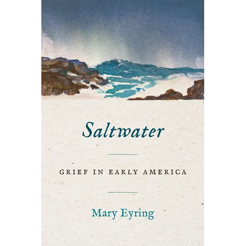 Saltwater: Grief in Early America - Hardcover