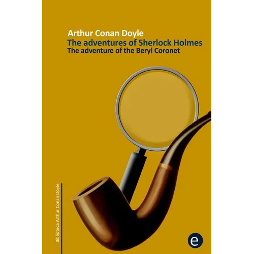 The adventure of the beryl coronet: The adventures of Sherlock Holmes - Paperback