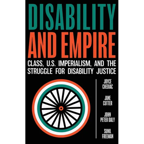 Disability and Empire: Class, US Imperialism, and the Struggle for Disability Justice - Paperback