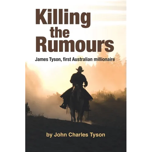 Killing the Rumors: James Tyson, first Australian millionaire - Paperback